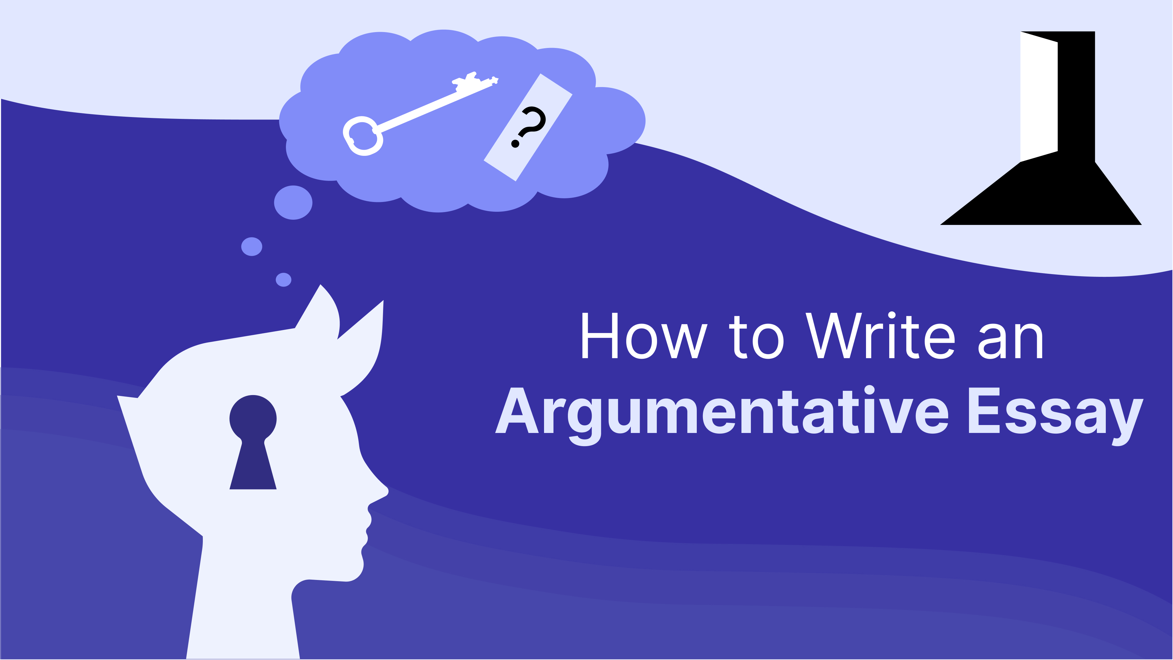 How to Write an Argumentative Essay: Essay Structure and Step-By-Step Process